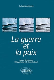 Cultures antiques la guerre et la paix ens 2015