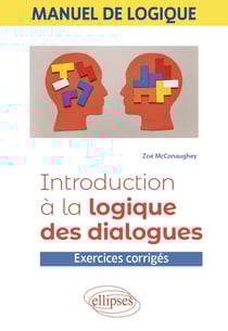 Manuel de logique : Introduction à la logique des dialogues - Exercices corrigés