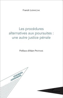 Les procédures alternatives aux poursuites : une autre justice pénale