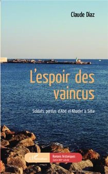 L'espoir des vaincus - soldats perdus d'Abd el Khader à Sète