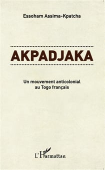 Akpadjaka - un mouvement anticolonial au Togo francais