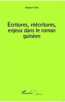 Écritures, réécritures, enjeux dans le roman guinéen