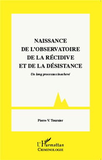 Naissance de l'observatoire de la récidive et de la desistance un long processus inacheve