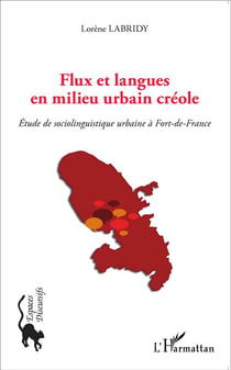 Flux et langues en milieu urbain créole - étude de sociolinguistique urbaine à Fort de France