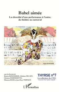 Babel aimée - la choralite d'une performance à l'autre, du théâtre au carnaval