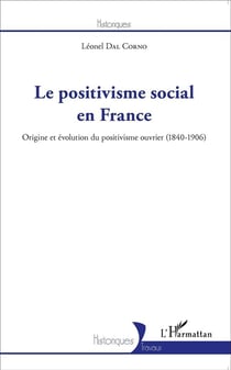 Le positivisme social en France - origine et évolution du positivisme ouvrier (1840-1906)