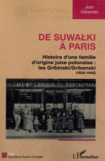 De Suwalki à Paris - histoire d'un famille d'origine juive polonaise : les Gribinski/Gribenski (1824-1945)