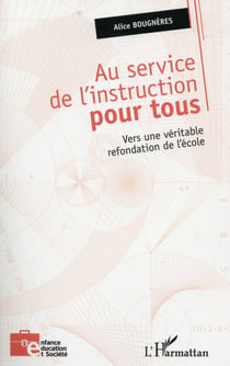 Au service de l'instruction pour tous - vers une véritable refondation de l'école