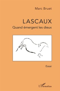 Lascaux, quand émergent les dieux