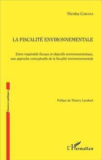 La fiscalité environnementale - entre impératifs fiscaux et objectifs environnementaux, une approche conceptuelle de la fiscalité environnementale