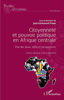 Citoyenneté et pouvoir politique en Afrique centrale - état des lieux, défis et perspectives