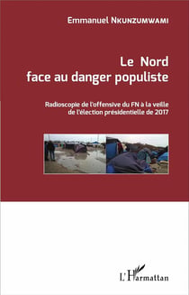 Le Nord face au danger populiste - radioscopie de l'offensive du FN à la veille de l'élection présidentielle de 2017