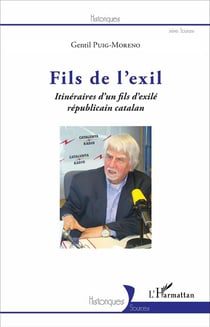 Fils de l'exil - itinéraire d'un fils d'exilé républicain catalan