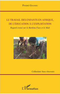 Le travail des enfants en Afrique, de l'éducation à l'exploitation - regard croisé sur le Burkina Faso et le Mali
