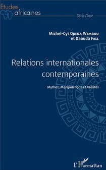 Relations internationales contemporaines - mythes, manipulations et réalités