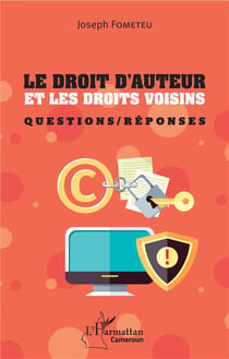 Le droit d'auteur et les droits voisins - questions / reponses