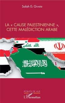 Lacause palestinienne, cette malédiction arabe