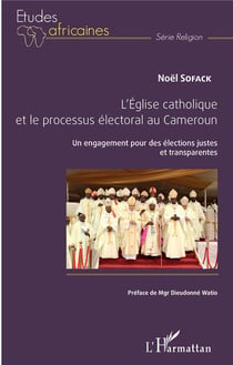 L'Eglise catholique et le processus électoral au Cameroun - un engagement pour des élections justes et transparentes