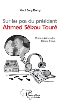 Sur les pas du président Ahmed Sékou Toure