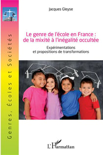 Le genre de l'école en France : de la mixité a l'inégalite occultée - expérimentations et propositions de transformation