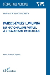 Patrice-Emery Lumumba, du nationalisme virtuel à l'humanisme patriotique