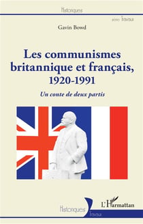 Les communismes britannique et francais, 1920-1991 - un conte de deux partis
