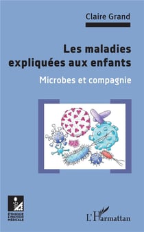 Les maladies expliquées aux enfants - microbes et compagnie