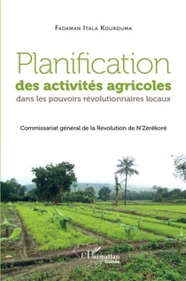 Planification des activités agricoles dans les pouvoirs révolutionnaires locaux - commissariat général de la Révolution de N'Zérékoré