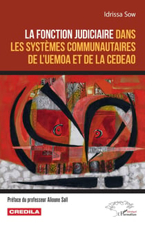 La fonction judiciaire dans les systèmes communautaires de l'uemoa et de la cedeao