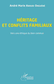 Héritage et conflits familiaux : vers une éthique du bien commun