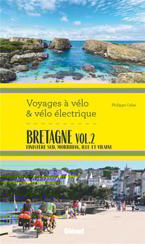Voyages à vélo & vélo électrique : Bretagne Tome 2 : Finistère Sud, Morbihan, Ille-et-Vilaine