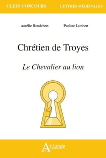 Chrétien de Troyes, le Chevalier au lion