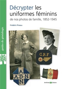 Décrypter les uniformes féminins de nos photos de famille, 1852-1945