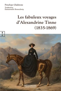 Les fabuleux voyages d'Alexandrine Tinne (1835-1869)