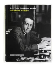 Hans Haug, homme de musées - une passion à l'oeuvre