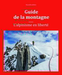Guide de la montagne - l'alpinisme en liberté