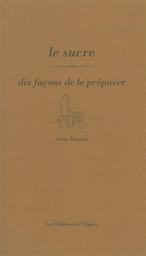 Dix façons de le préparer : le sucre