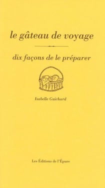 Dix façons de le préparer : le gâteau de voyage