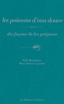 Dix façons de le préparer : les poissons d'eau douce
