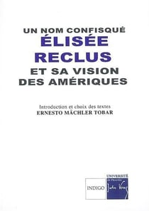 Un nom confisqué - Elisée Réclus et sa vision des Amériques