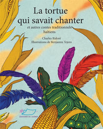 La tortue qui savait chanter : et autres contes traditionnels haïtiens