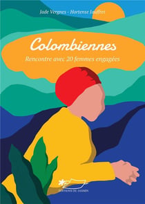 Colombiennes - rencontre avec 20 femmes engagées