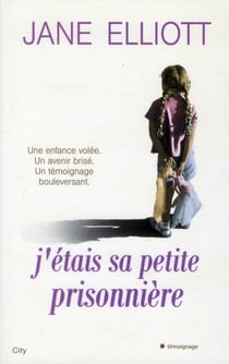 J'étais sa petite prisonnière