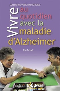 Vivre au quotidien avec la maladie d'alzheimer ou une maladie apparentee