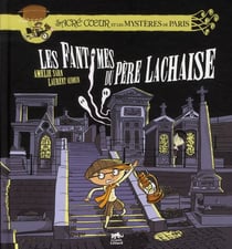 Les aventures fantastiques de sacré coeur - sacré-coeur et les mystères de paris - les fantômes du père lachaise