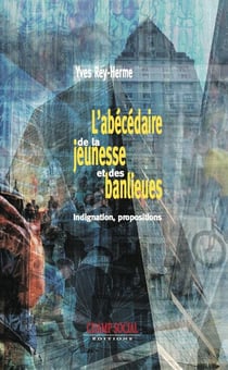 L'abécédaire de la jeunesse et des banlieues - indignations, propositions