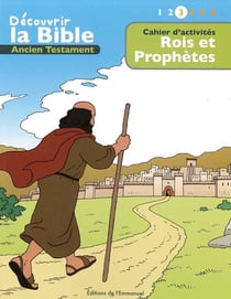 Cahiers d'activités - découvrir la Bible en BD - Ancien Testament - rois et prophètes Tome 3
