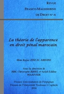 Revue franco-maghébine de droit Tome 31 : La théorie de l'apparence en droit pénal marocain