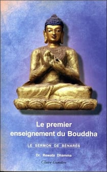 Le premier enseignement du Bouddha - le sermon de Bénarès