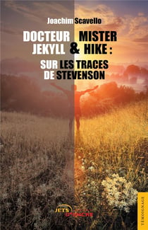 Docteur Jekyll et mister Hike : sur les traces de Stevenson